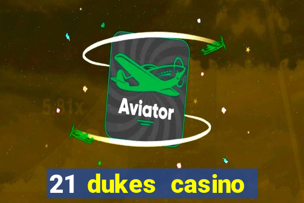 21 dukes casino bonus code