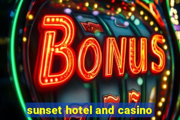 sunset hotel and casino