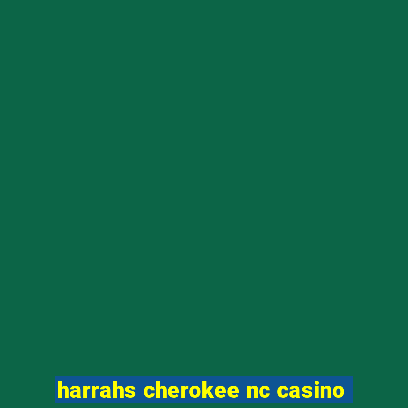 harrahs cherokee nc casino