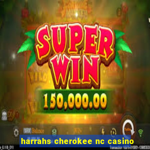 harrahs cherokee nc casino