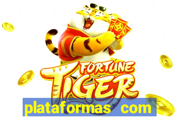 plataformas com jogo do tigre