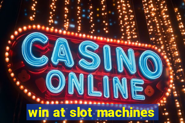 win at slot machines