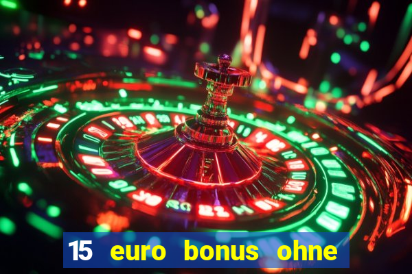 15 euro bonus ohne einzahlung casino deutschland