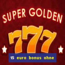 15 euro bonus ohne einzahlung casino deutschland