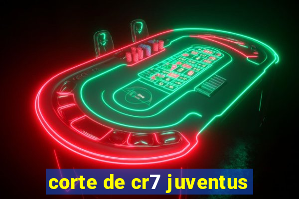 corte de cr7 juventus