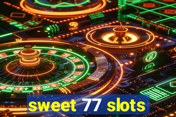 sweet 77 slots