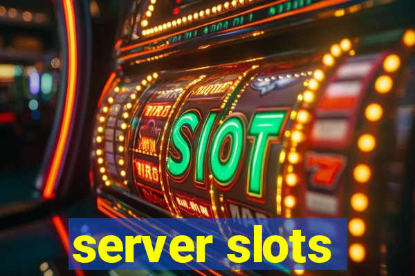 server slots