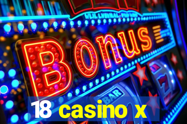 18 casino x