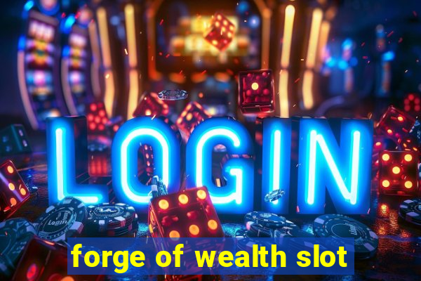 forge of wealth slot