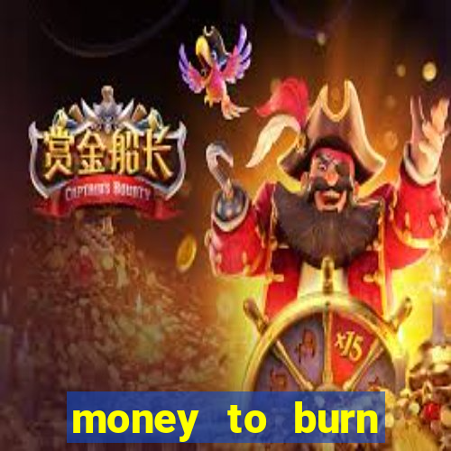 money to burn money to-burn system chapter 1 pt br