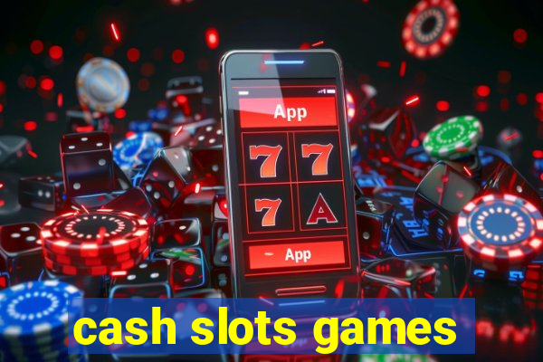 cash slots games