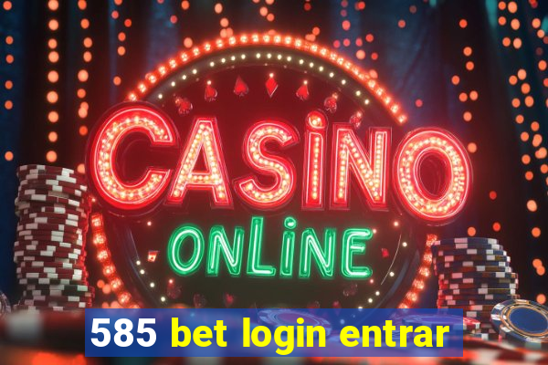 585 bet login entrar