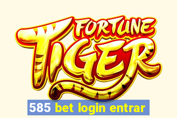 585 bet login entrar