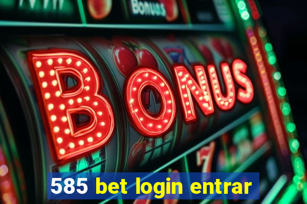 585 bet login entrar