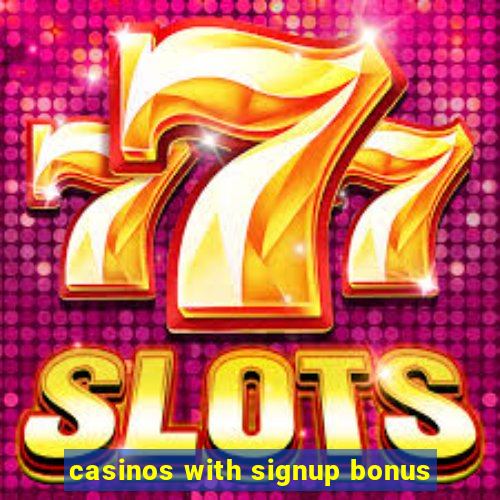 casinos with signup bonus