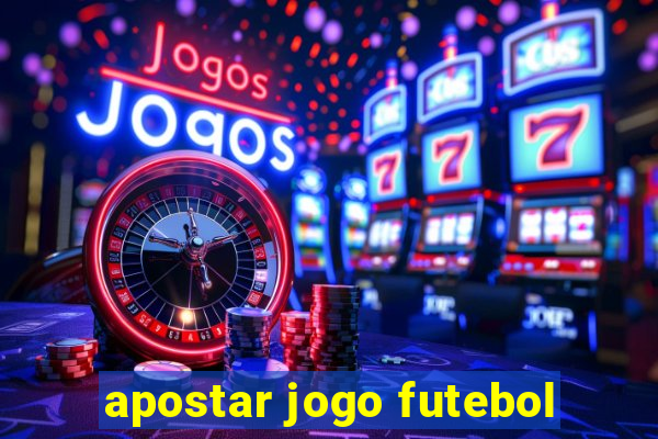 apostar jogo futebol