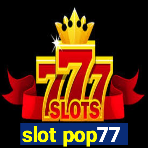 slot pop77