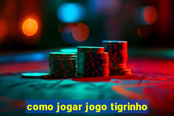 como jogar jogo tigrinho