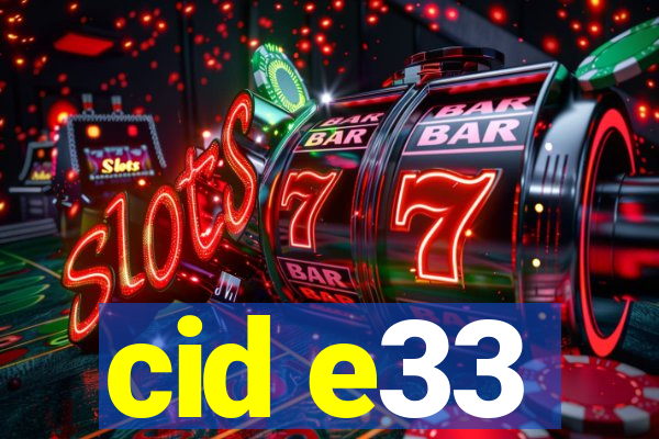 cid e33