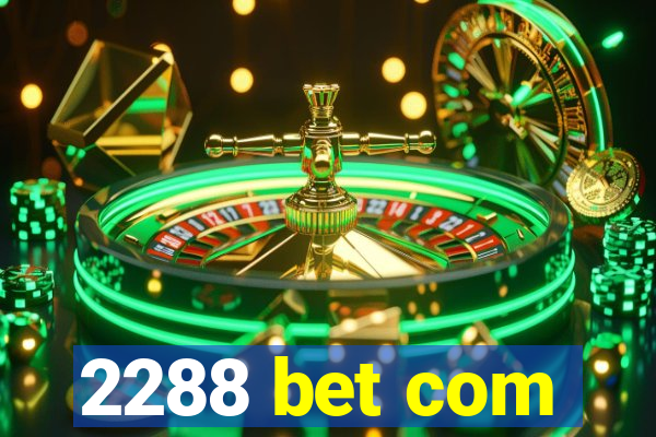 2288 bet com