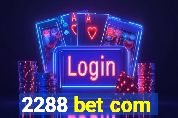 2288 bet com