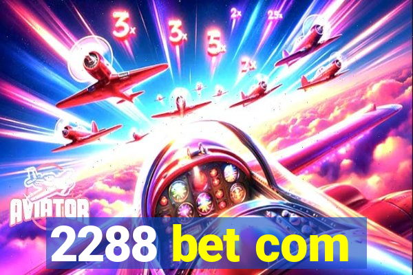 2288 bet com