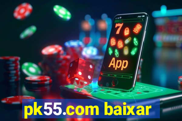 pk55.com baixar