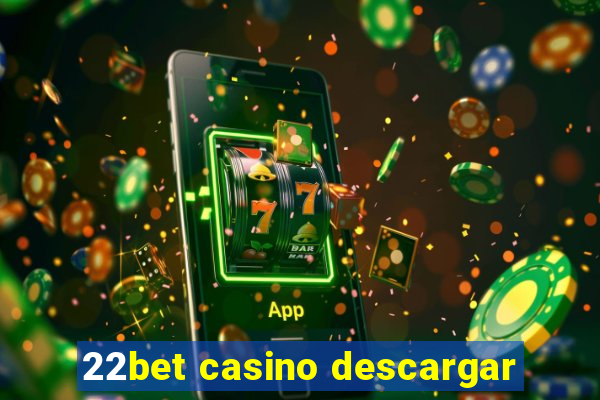 22bet casino descargar