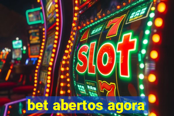 bet abertos agora