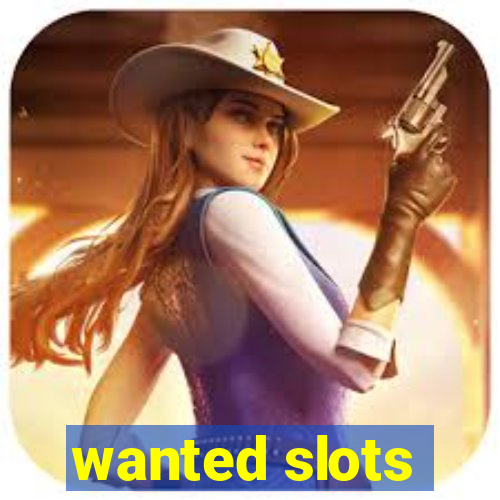 wanted slots