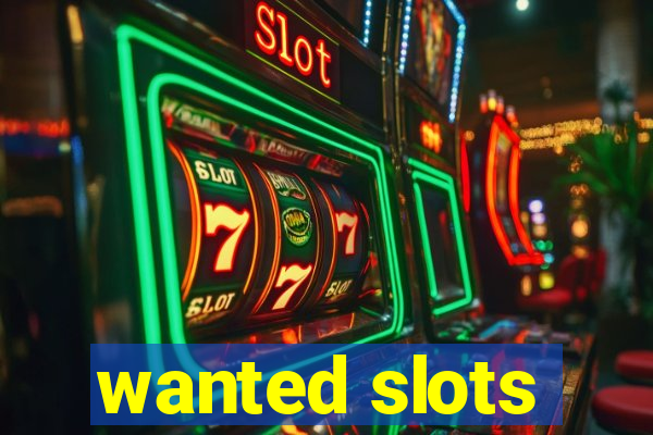 wanted slots