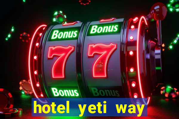 hotel yeti way slot soldi veri