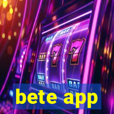 bete app