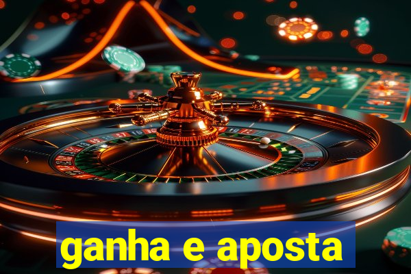 ganha e aposta