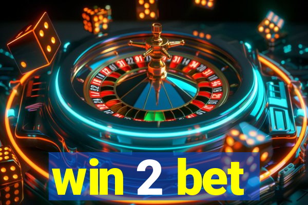 win 2 bet