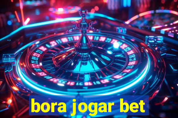 bora jogar bet