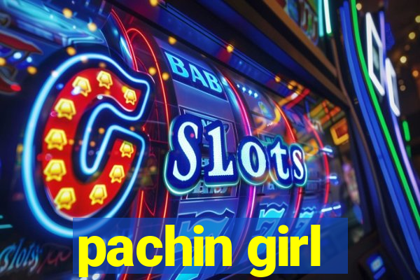 pachin girl