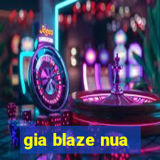 gia blaze nua