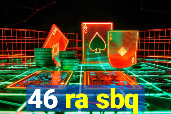 46 ra sbq