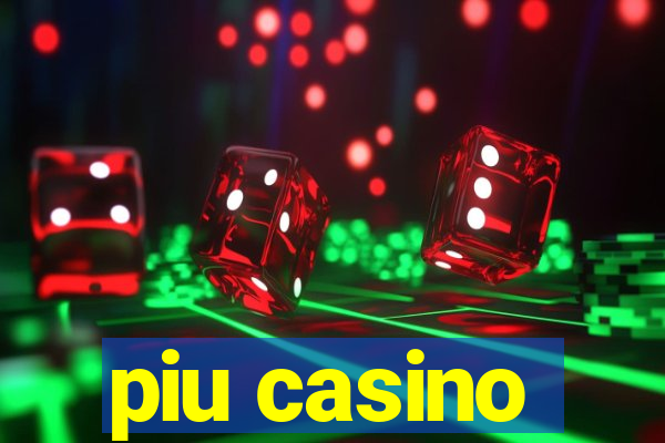 piu casino