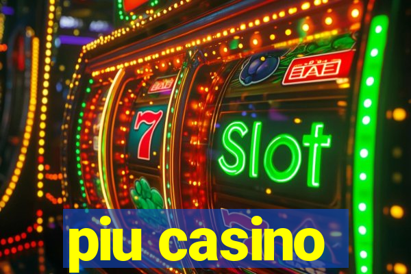 piu casino