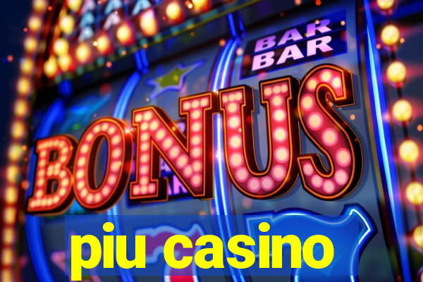 piu casino