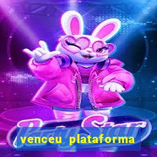 venceu plataforma de jogos