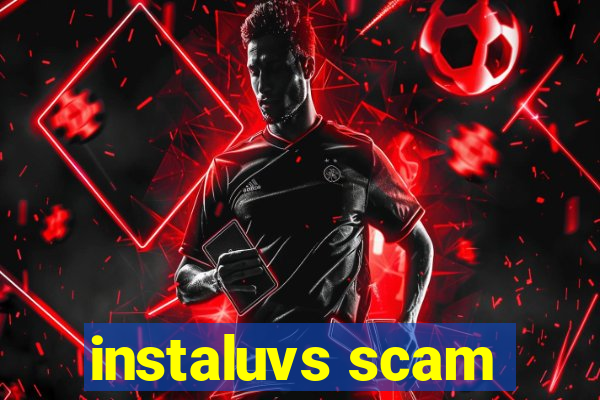 instaluvs scam