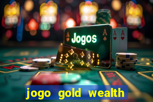 jogo gold wealth fa fa fa