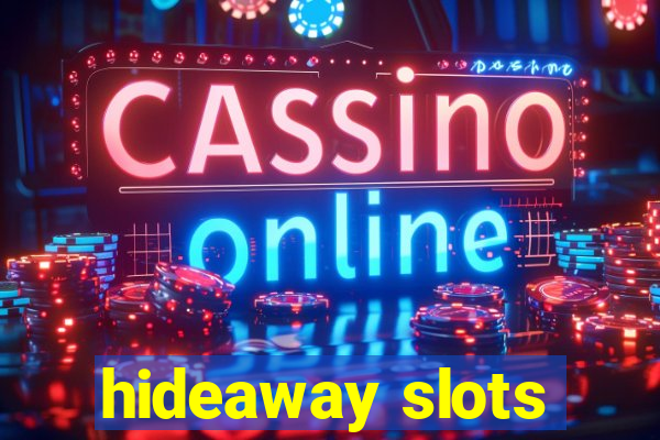 hideaway slots