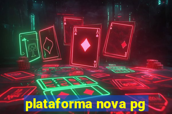 plataforma nova pg