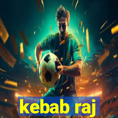 kebab raj