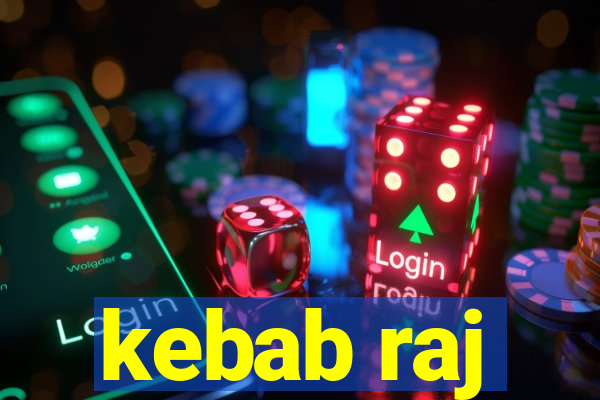 kebab raj