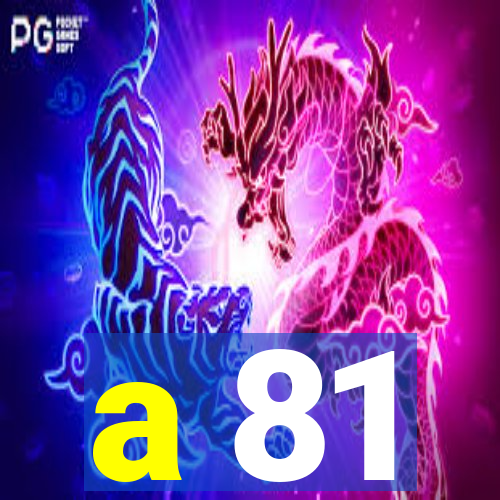 a 81